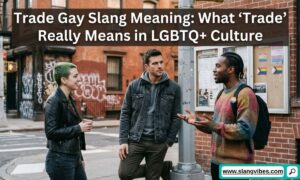 Trade gay slang meaning explained with LGBTQ+ conversation, dating culture, and modern internet slang examples.