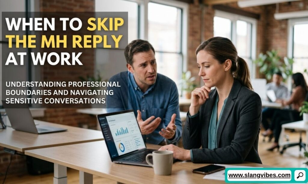 When to skip the MH reply at work in professional chats, emails, and workplace messaging etiquette.