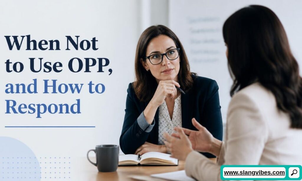 Two professional women discussing business matters at a desk next to text about when not to use OPP.